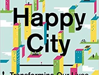 Happy City: Transforming Our Lives Through Urban Design